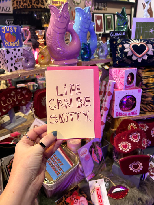 Life Can Be Shitty' Card