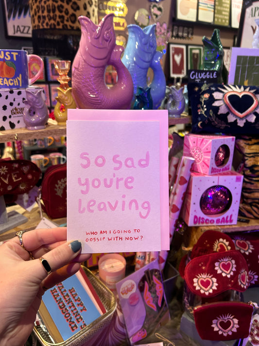 So Sad You're Leaving' Card
