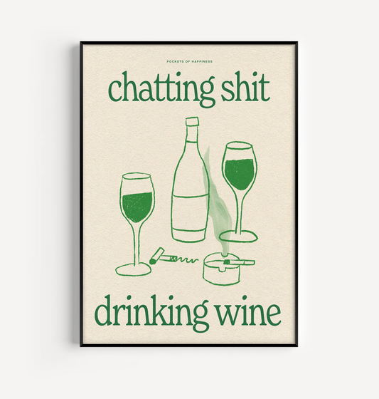 'Chatting Shit Drinking Wine' Print