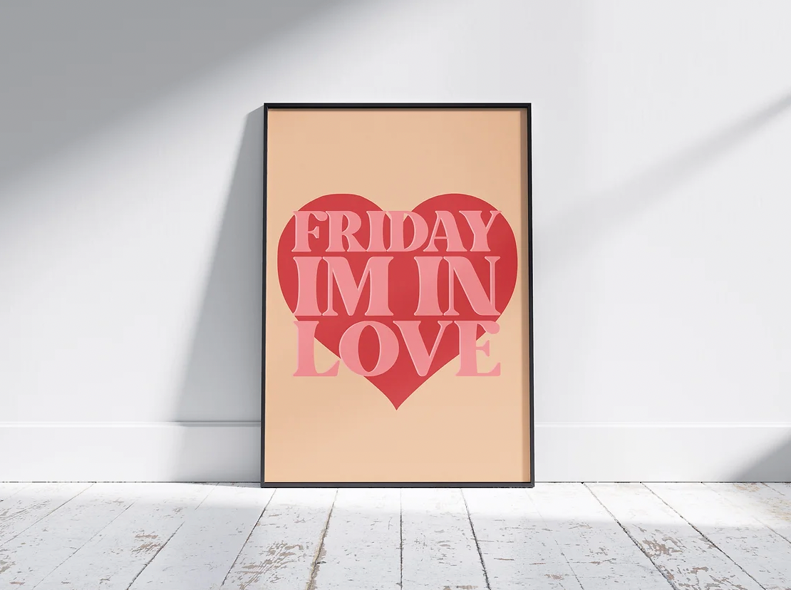 Friday I’m In Love A3 Print