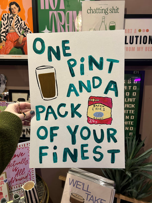 One Pint And A Pack Of Your Finest A3 Print